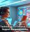 Using Technology To Enhance Customer Support Responsiveness